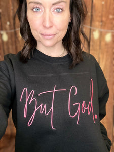 But God Sweatshirt - OPEN NOW